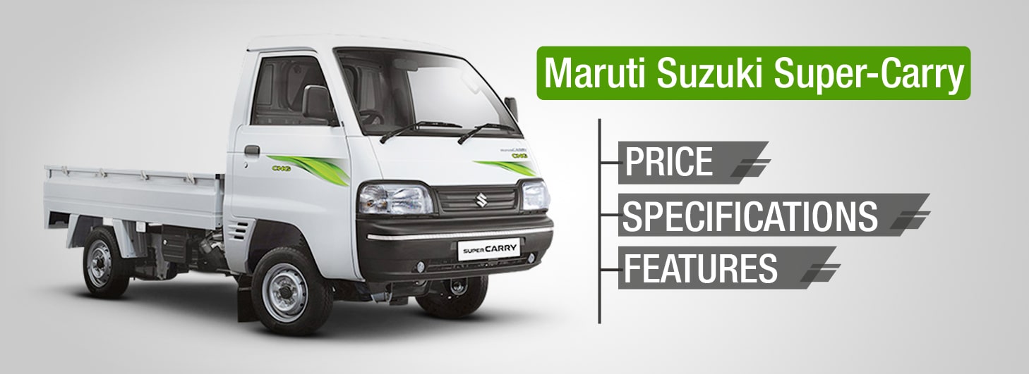 Maruti Suzuki Super Carry Price, Specs, Features, Images